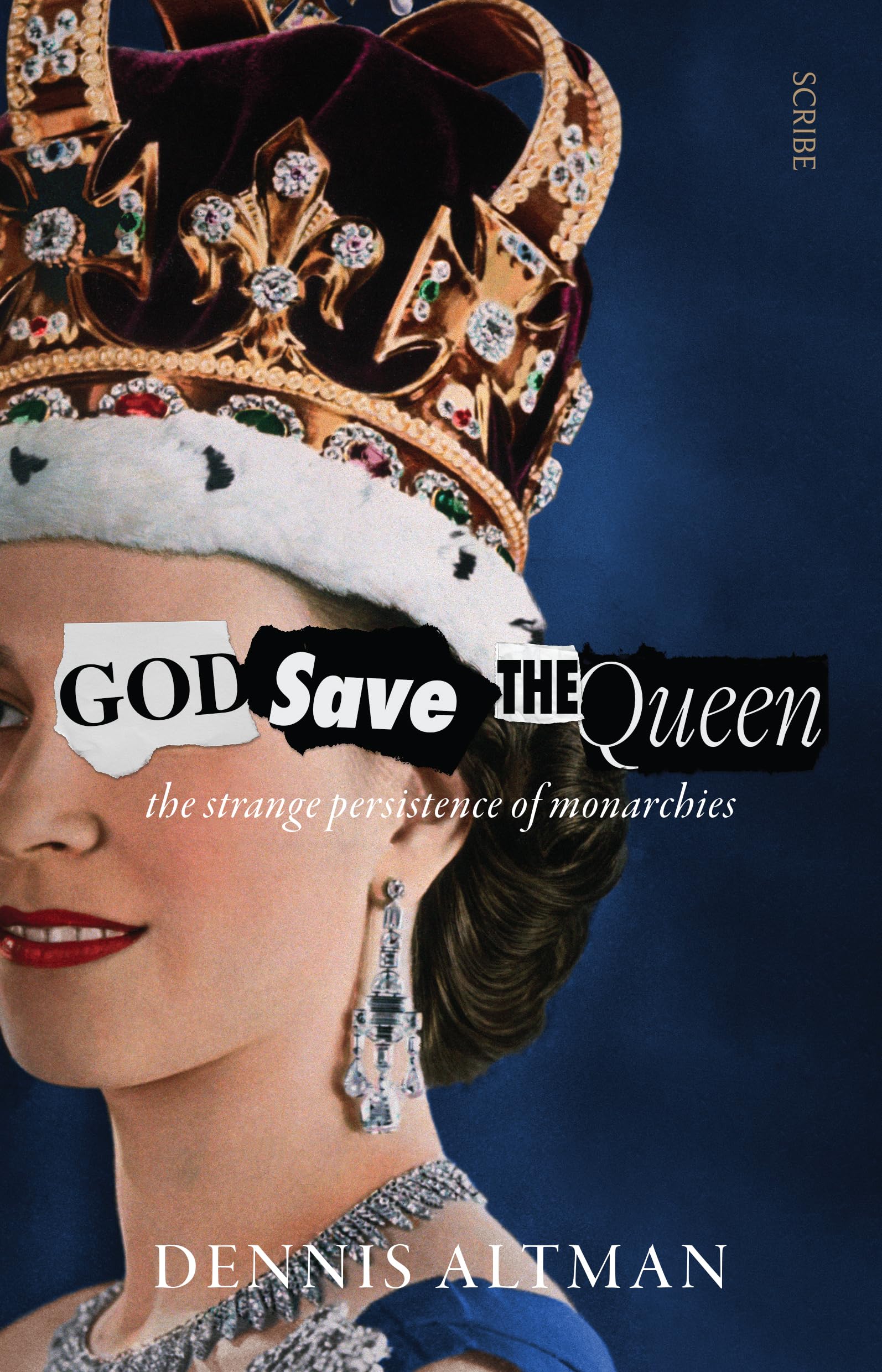 God Save the Queen: The Strange Persistence of Monarchies - History Book About Royal Families & Modern Politics | Perfect for History Buffs & Political Science Students