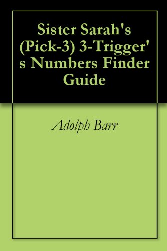 Sister Sarah's (Pick-3) 3-Trigger Lottery Numbers Finder Guide - Win More with Strategic Number Selection for Daily Lottery Games