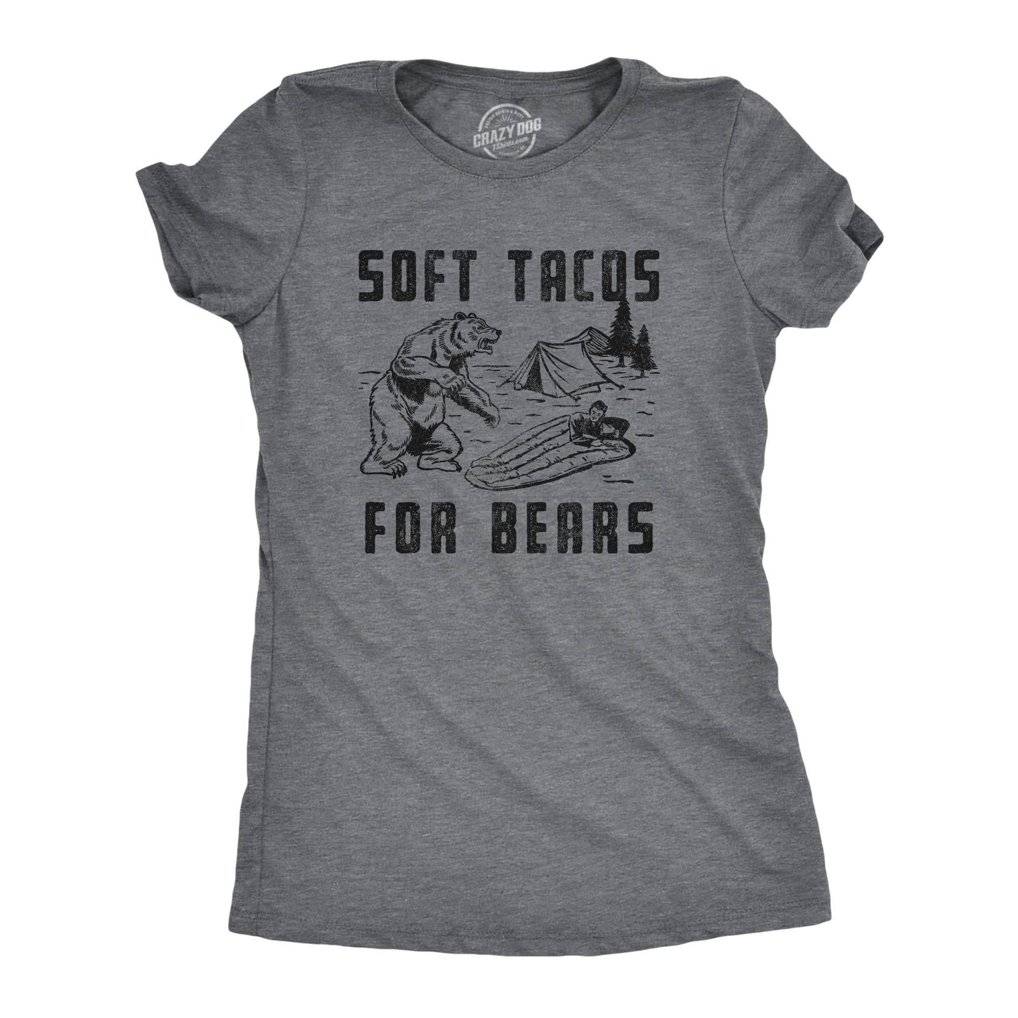 Funny Women's Soft Tacos for Bears T-Shirt - Sarcastic Camping Graphic Top with Bear Attack Design | Perfect Gag Gift for Outdoor Enthusiasts & Camping Lovers