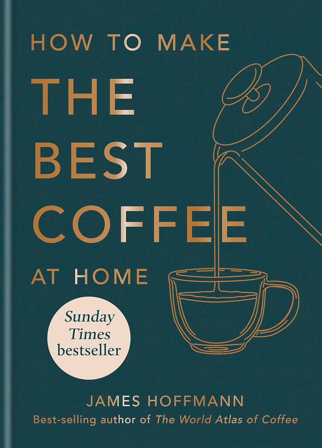 The Ultimate Guide to Making the Best Coffee at Home - Hardcover Book | Perfect for Coffee Lovers, Home Baristas & Gift Giving