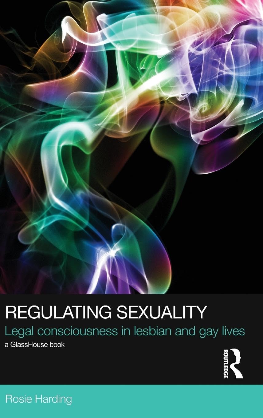 Regulating Sexuality: Legal Consciousness in Lesbian and Gay Lives - LGBTQ+ Social Justice Book for Legal Studies & Queer Theory Research