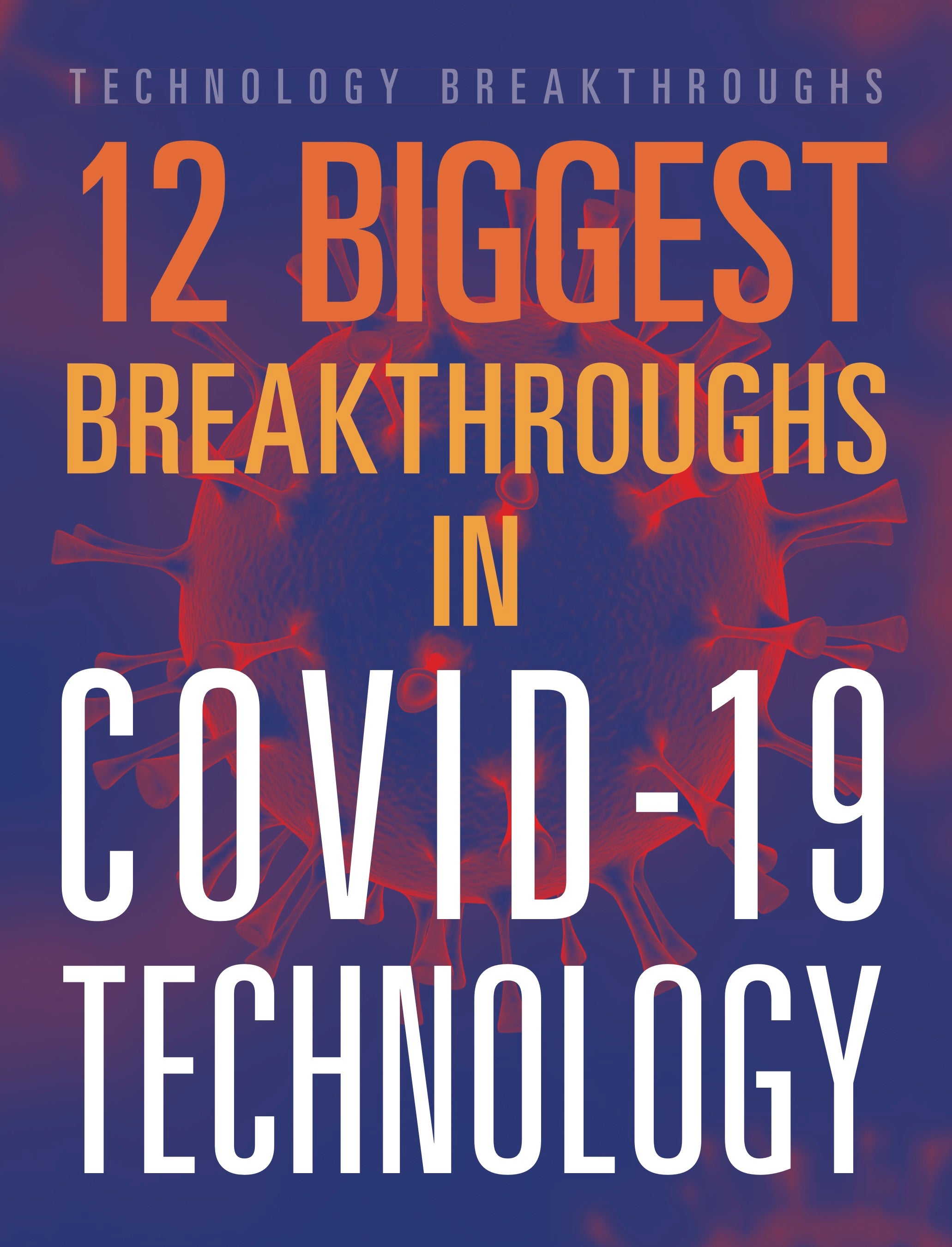 12 Biggest Breakthroughs in COVID-19 Technology - Top Medical Innovations & Solutions for Pandemic Protection (Home, Office & Healthcare Use)