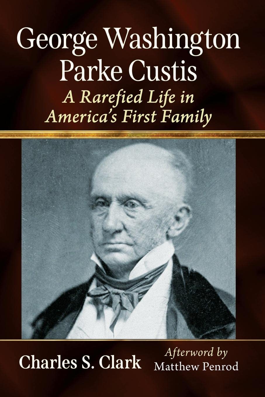 George Washington Parke Custis Biography: Life in America's First Family - Historical Figure, Early American History, Presidential Family Member | Perfect for History Buffs, American Revolution Studies & Genealogy Research