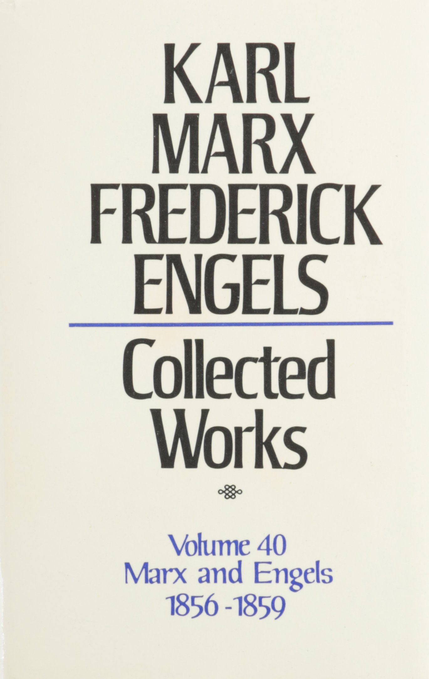 Collected Works of Marx and Engels (1856-1859) - 40 Volumes | Historical & Political Literature | Perfect for Academic Research & Marxist Studies