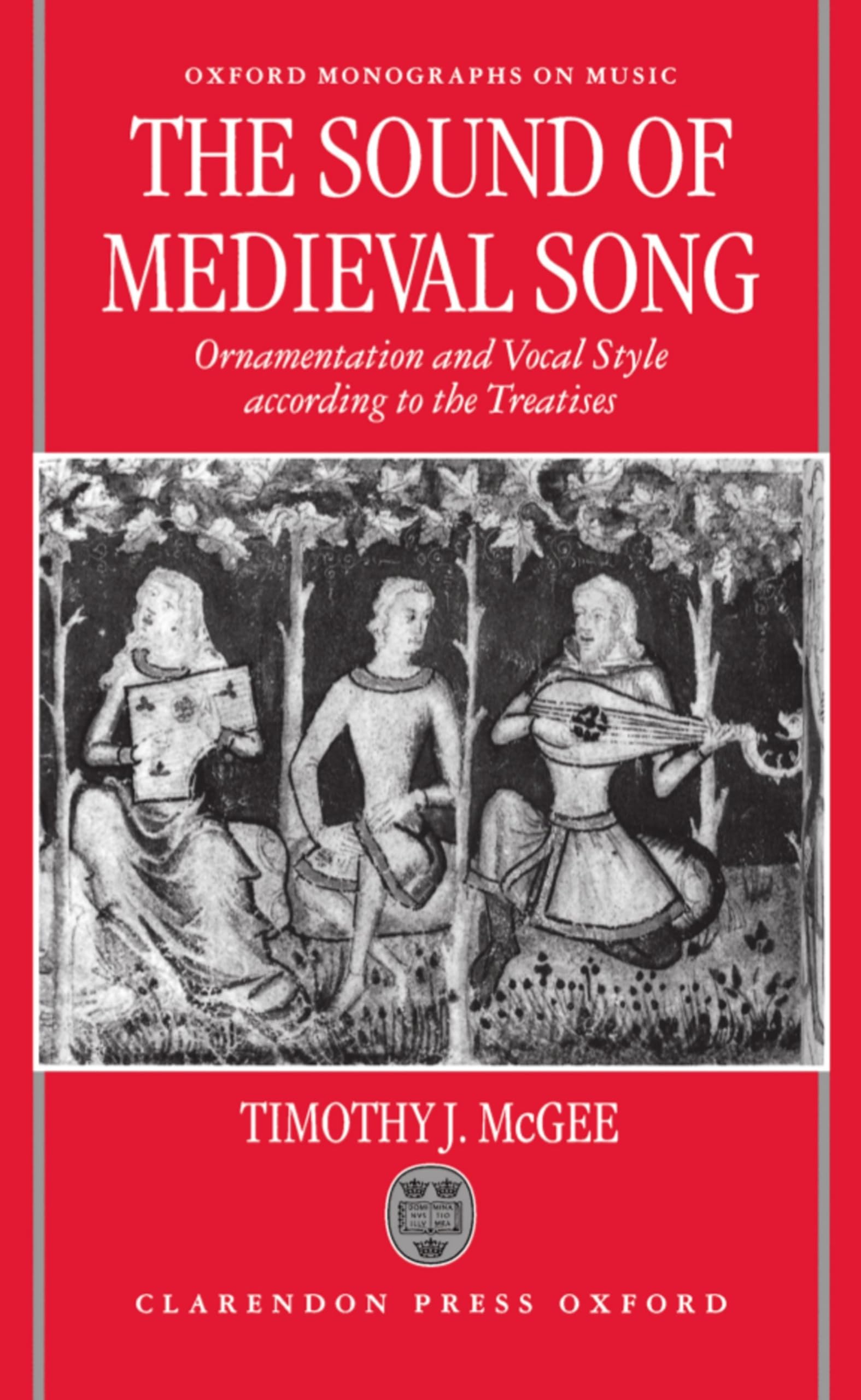 The Sound of Medieval Song: Ornamentation & Vocal Style in Early Music Treatises | Oxford Music Monographs | Perfect for Music Historians & Early Music Performers