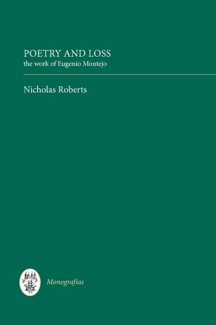 Poetry and Loss: The Work of Eugenio Montejo (Monografías A, 280) | Literary Criticism Book for Scholars & Students | Perfect for Academic Research & Latin American Literature Studies