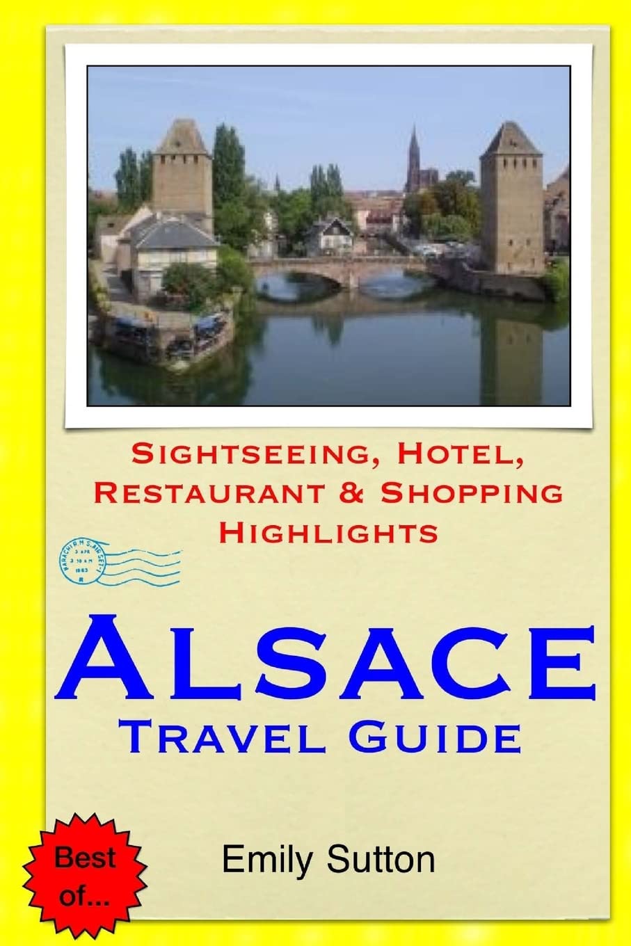 Alsace Travel Guide: Top Sightseeing Spots, Best Hotels, Restaurants & Shopping Destinations | Explore Alsace's Culture & Cuisine