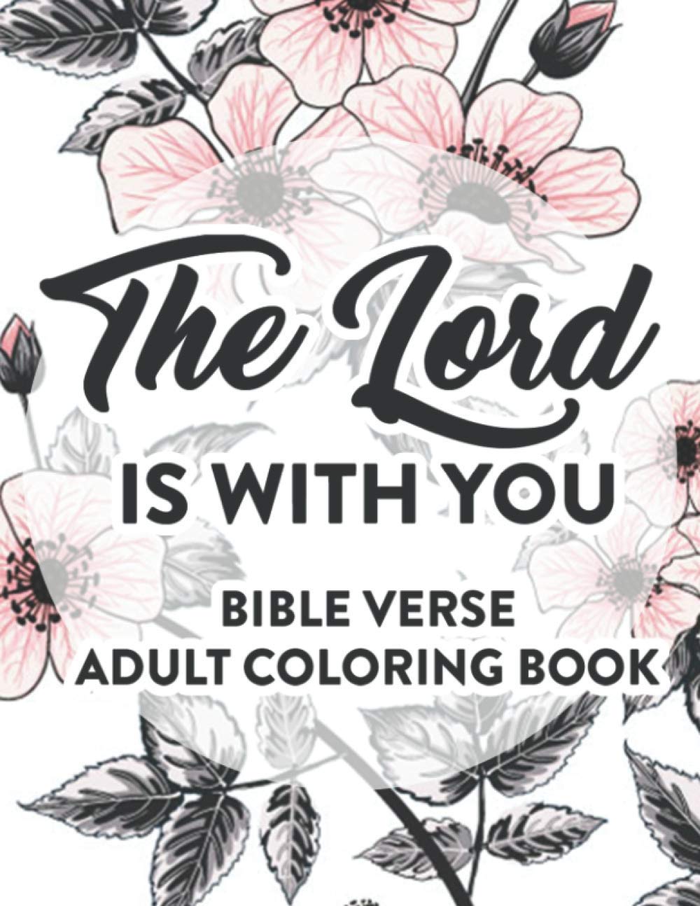 The Lord Is With You Bible Verse Adult Coloring Book - Faith Inspiring Christian Coloring Pages with Scripture for Women | Relaxation, Bible Study & Gift Idea