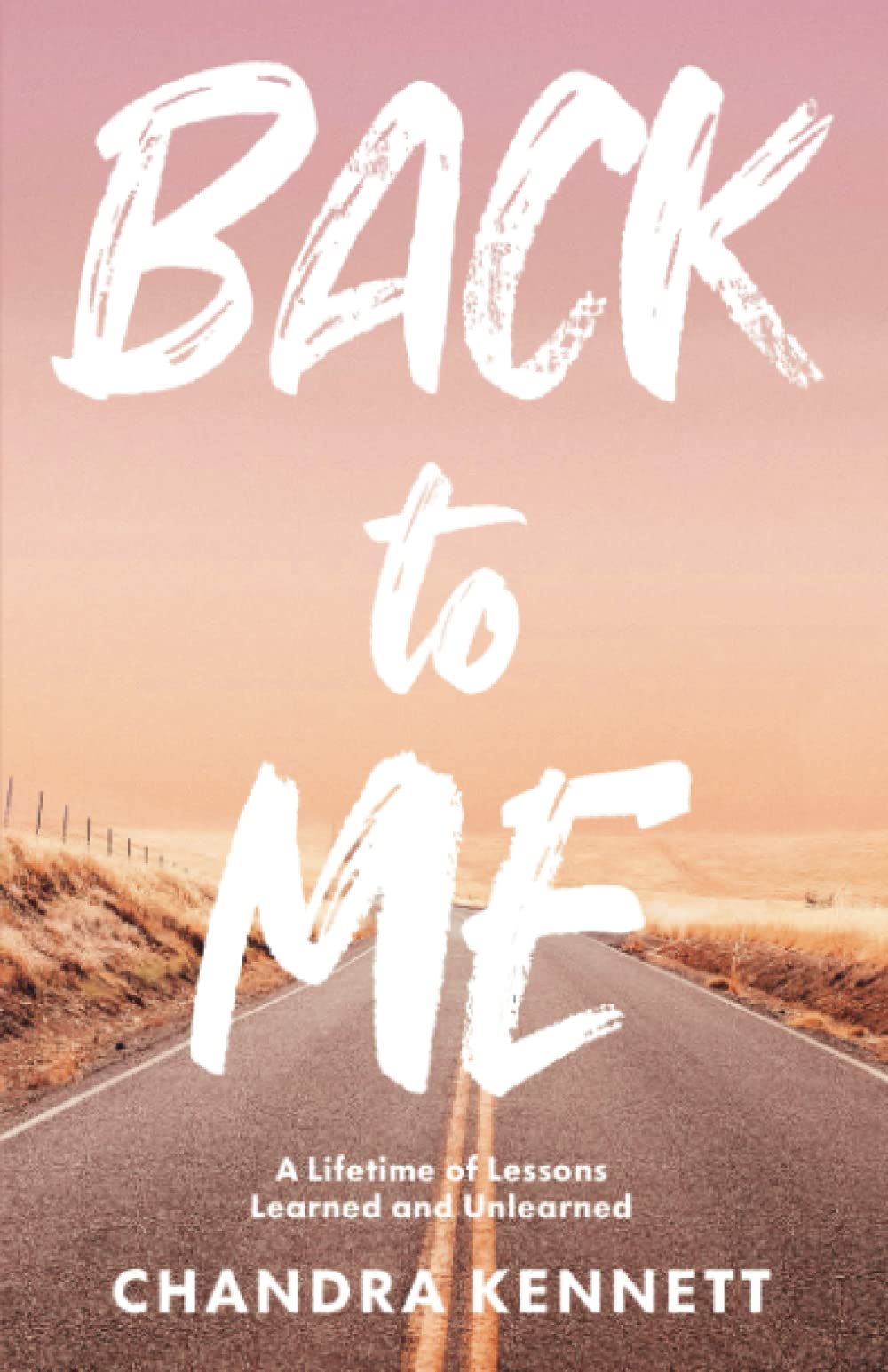 Back to Me: A Lifetime of Lessons Learned and Unlearned - Inspirational Memoir for Personal Growth & Self-Discovery | Perfect for Book Clubs, Gift Giving & Motivational Reading