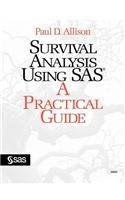 Survival Analysis Using SAS: A Practical Guide for Researchers & Data Analysts - Statistical Modeling for Medical Studies & Business Forecasting