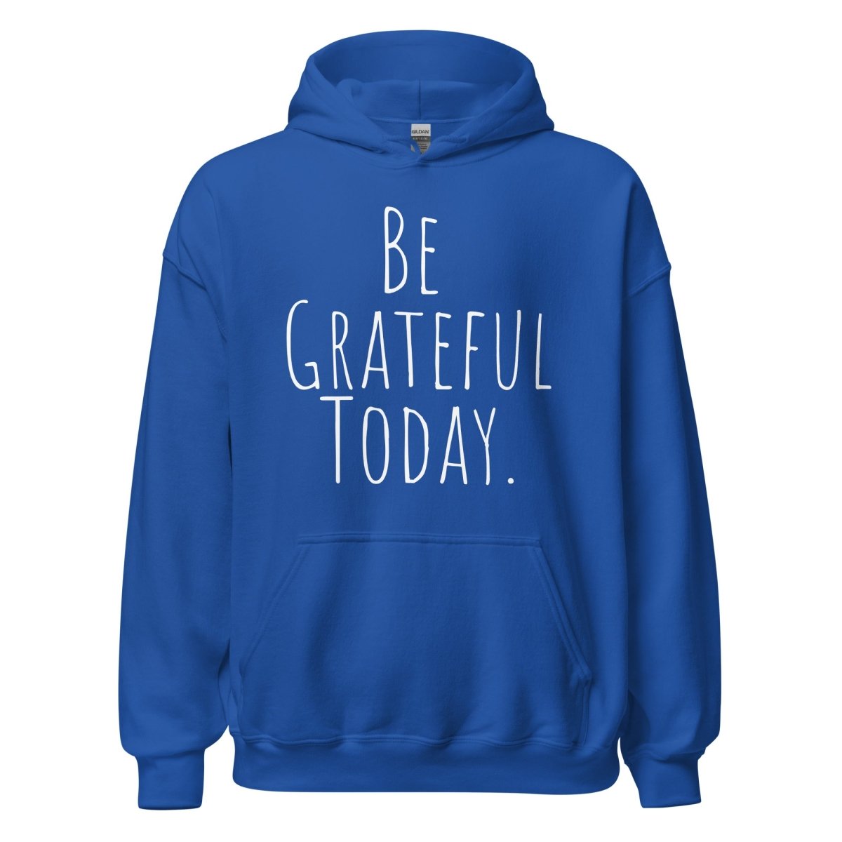 Be Grateful Today Hoodie - Mindfulness & Gratitude Sweatshirt for Women & Men | Cozy Pullover for Yoga, Meditation & Daily Affirmations