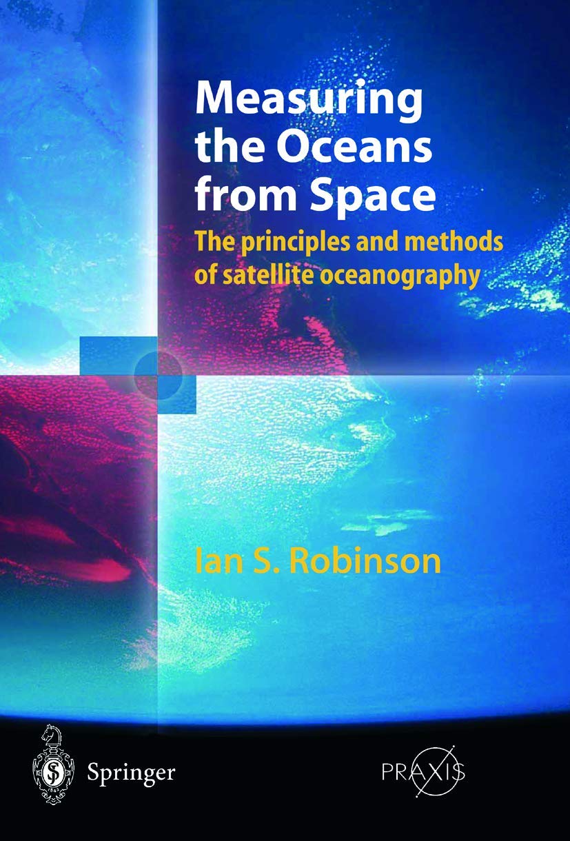 Measuring the Oceans from Space: Principles & Methods of Satellite Oceanography | Springer Praxis Books | Earth Science Research & Marine Studies
