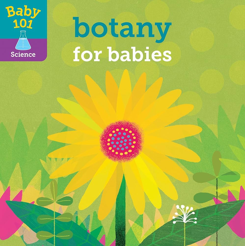 Botany for Babies Board Book - Fun & Educational Baby Science Book for Early Learning | Perfect for Toddlers, Preschoolers & Gift Ideas