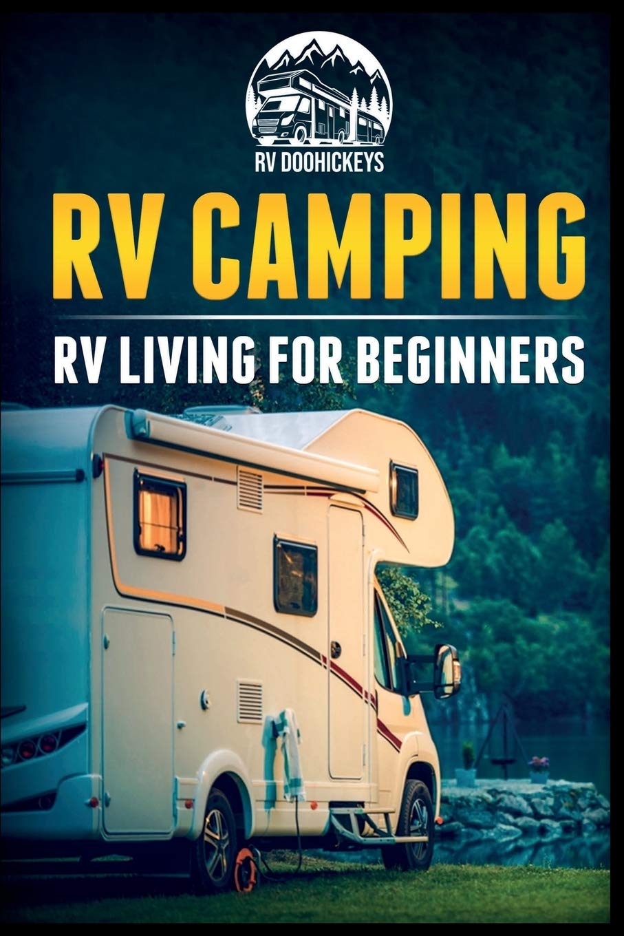 RV Camping Guide for Beginners - Easy RV Living Tips