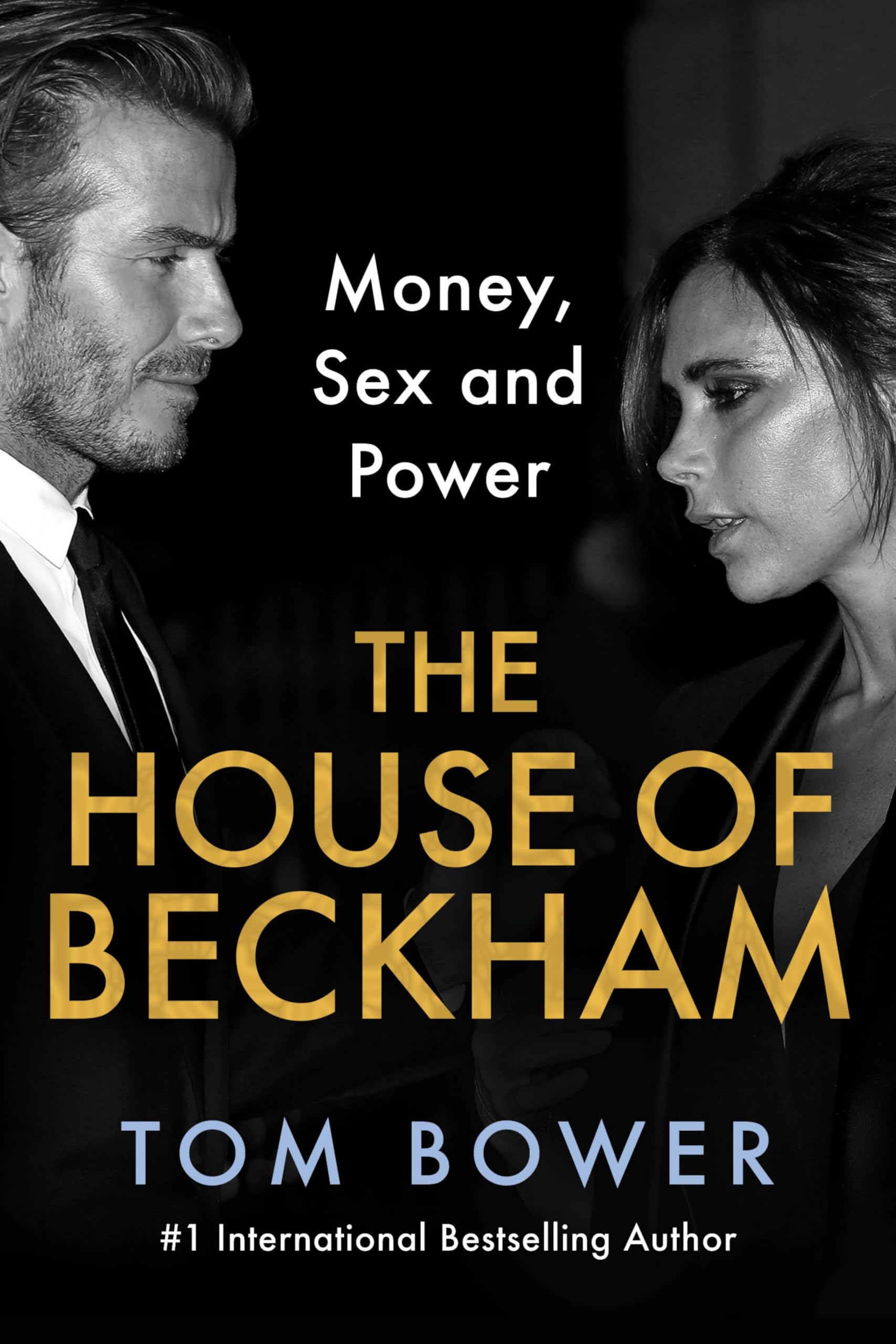 The House of Beckham: Money, Sex and Power - A Revealing Biography of David & Victoria Beckham | Perfect for Celebrity Gossip Lovers & Pop Culture Enthusiasts