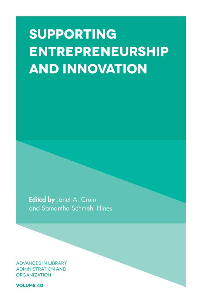 Supporting Entrepreneurship and Innovation in Library Administration | Research & Development for Academic Libraries | Professional Development Resource for Librarians and Educators