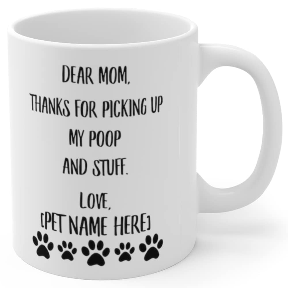 Funny Personalized Dog Owner Coffee Mug - 'Dear Mom Thanks For Picking Up My Poop' Ceramic Cup 11oz | Cute Gift for Dog Lovers & Pet Parents | Perfect for Coffee, Tea & Office Humor