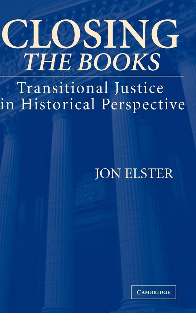 Closing the Books: Transitional Justice in Historical Perspective | Legal Studies & Political Science Book | Perfect for Scholars, Researchers & History Enthusiasts