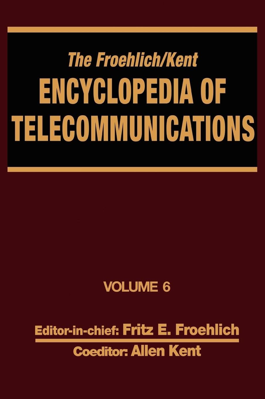 Digital Microwave Link Design to Electrical Filters - The Froehlich/Kent Encyclopedia of Telecommunications Vol.6 | Comprehensive Guide for Engineers & Telecom Professionals | Perfect for Network Design & Signal Processing Projects