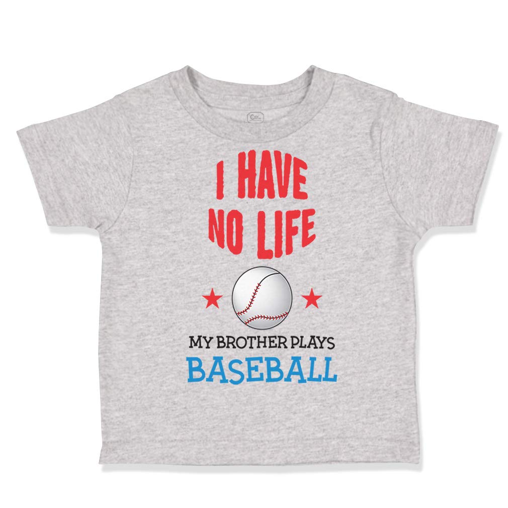 Funny Baseball Sibling Toddler T-Shirt - 'I Have No Life My Brother Plays Baseball' Cotton Tee for Boys & Girls (12 Months, Oxford Gray) - Perfect for Game Days, Sibling Photos & Casual Wear