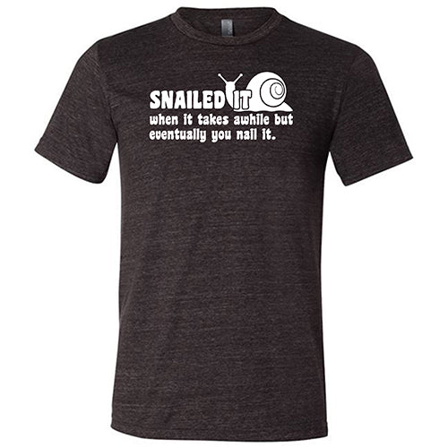 Snailed It Funny Motivational T-Shirt - Unisex Graphic Tee for Men & Women - Perfect for Casual Wear, Gifts, and Workout Motivation