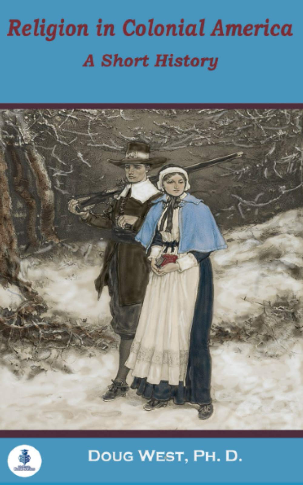 Religion in Colonial America: A Short History - 30 Minute Book Series | Perfect for Students, History Buffs & Quick Learning