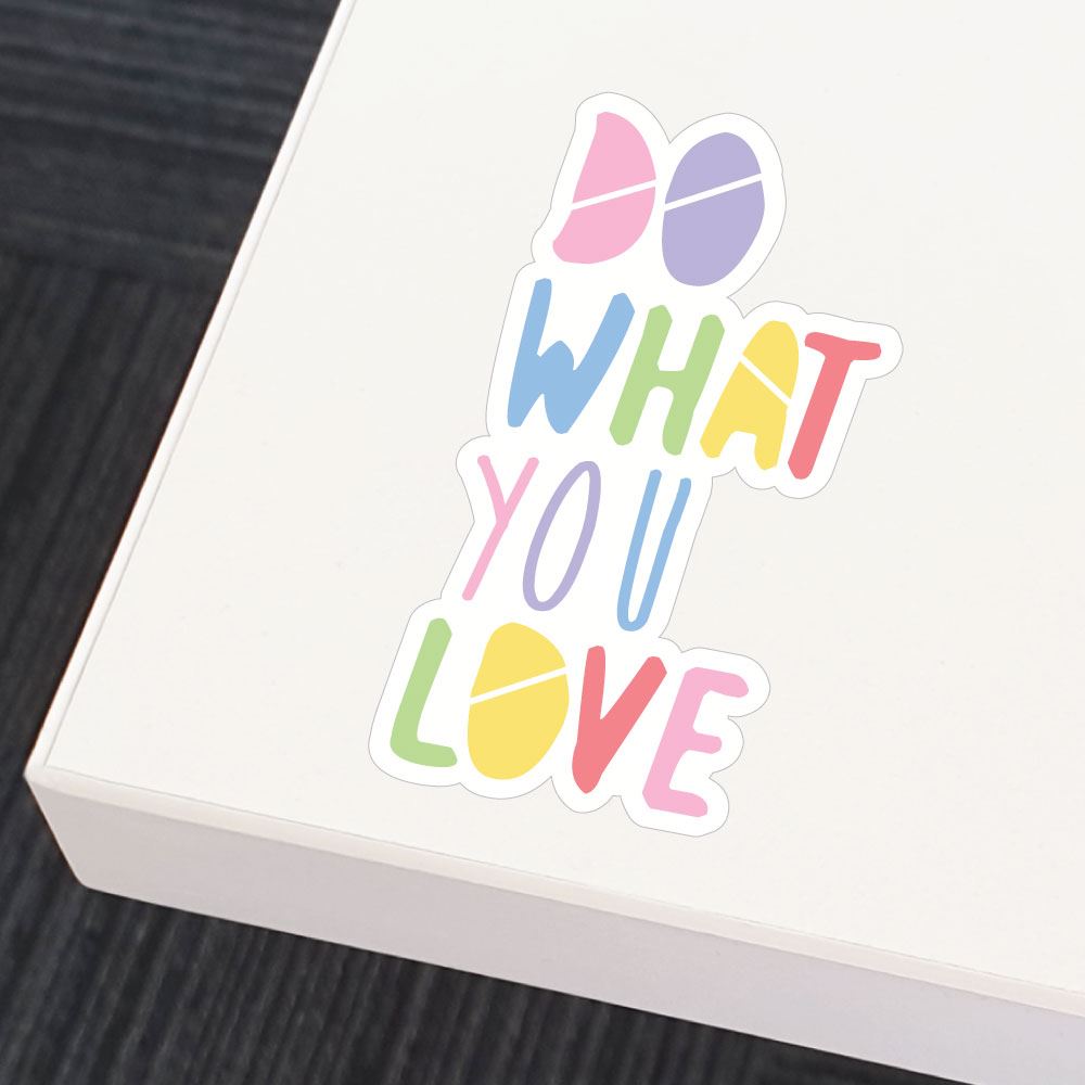 Do What You Love Colorful Sticker Decal - Perfect for Laptops, Water Bottles, Notebooks & DIY Crafts