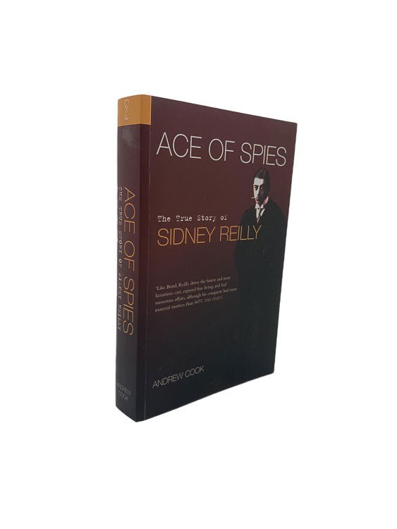 Cook, Andrew - Ace of Spies: The True Story of Sidney Reilly | Signed First Edition | Perfect for Espionage Enthusiasts & History Book Collectors