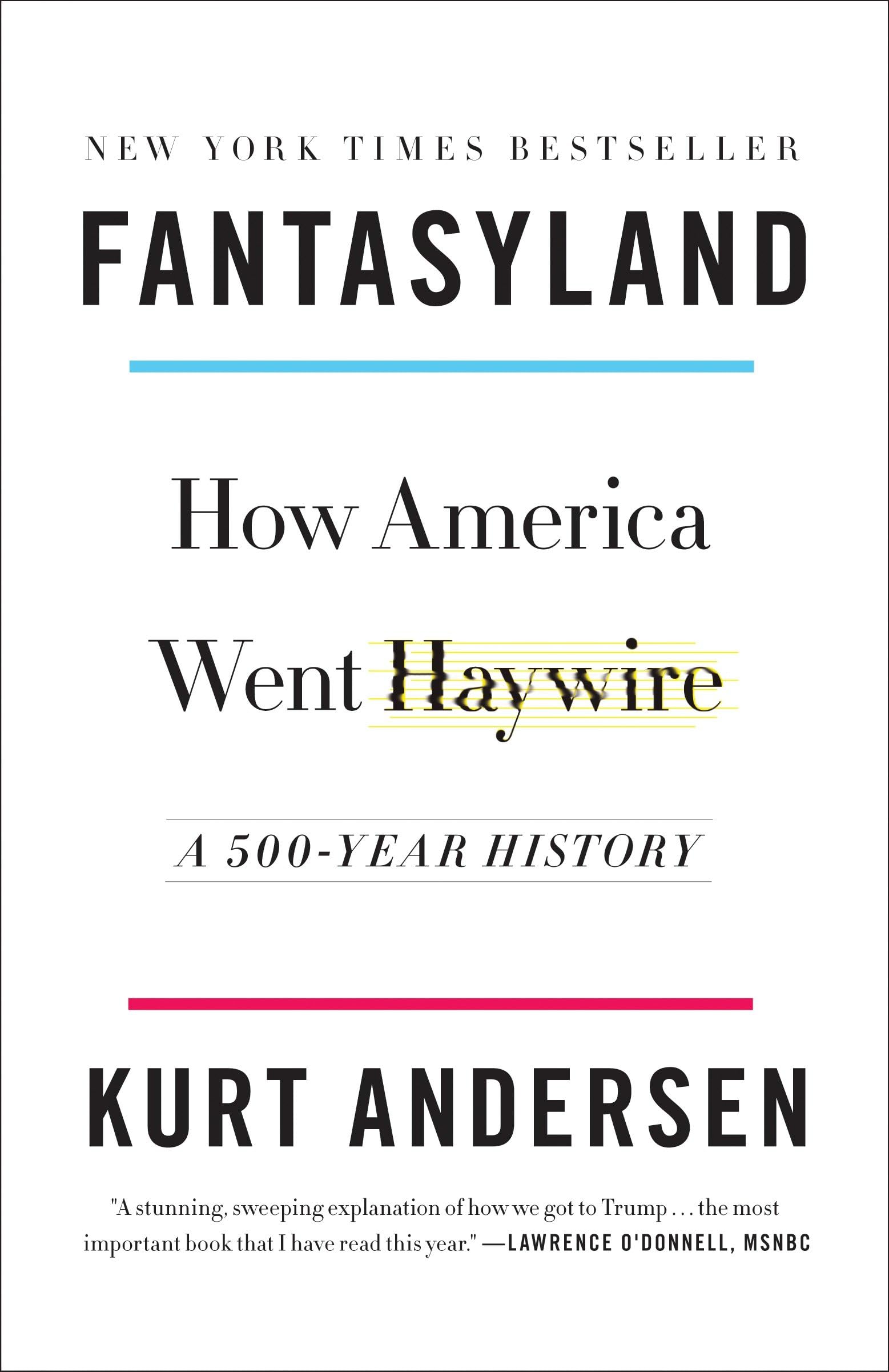 Fantasyland: How America Went Haywire - 500-Year History of American Culture & Society | Perfect for History Buffs, Book Clubs & Political Analysis
