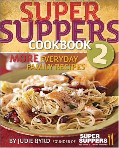 Super Suppers 2: Easy Everyday Family Recipes for Quick Dinners & Meal Prep | Perfect for Busy Parents & Weeknight Meals