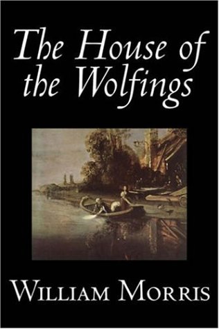 The House of the Wolfings - Classic Historical Fiction Novel | Epic Viking Saga & Adventure Story | Perfect for Book Clubs and Fantasy Readers