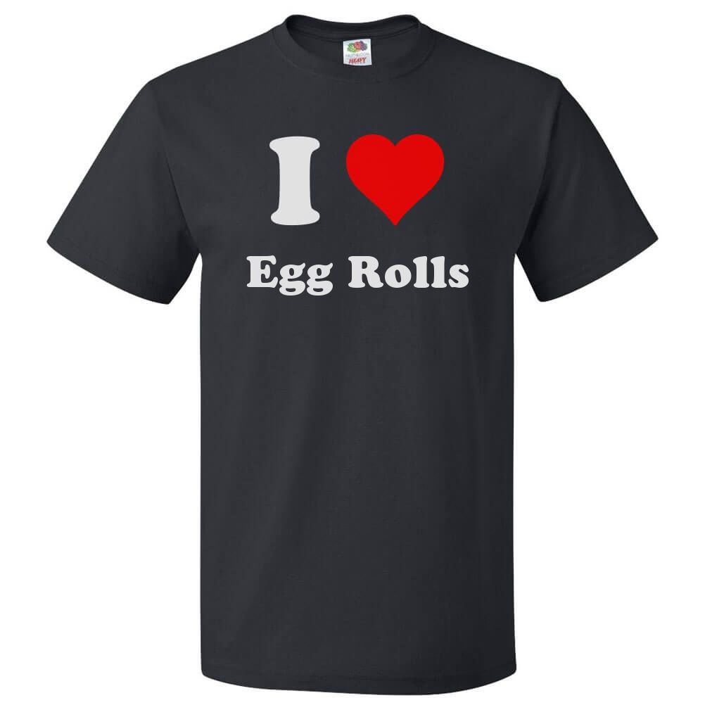 I Love Egg Rolls T-Shirt - Funny Food Lover Graphic Tee for Men & Women - Perfect for Asian Cuisine Fans, Casual Wear & Gifts