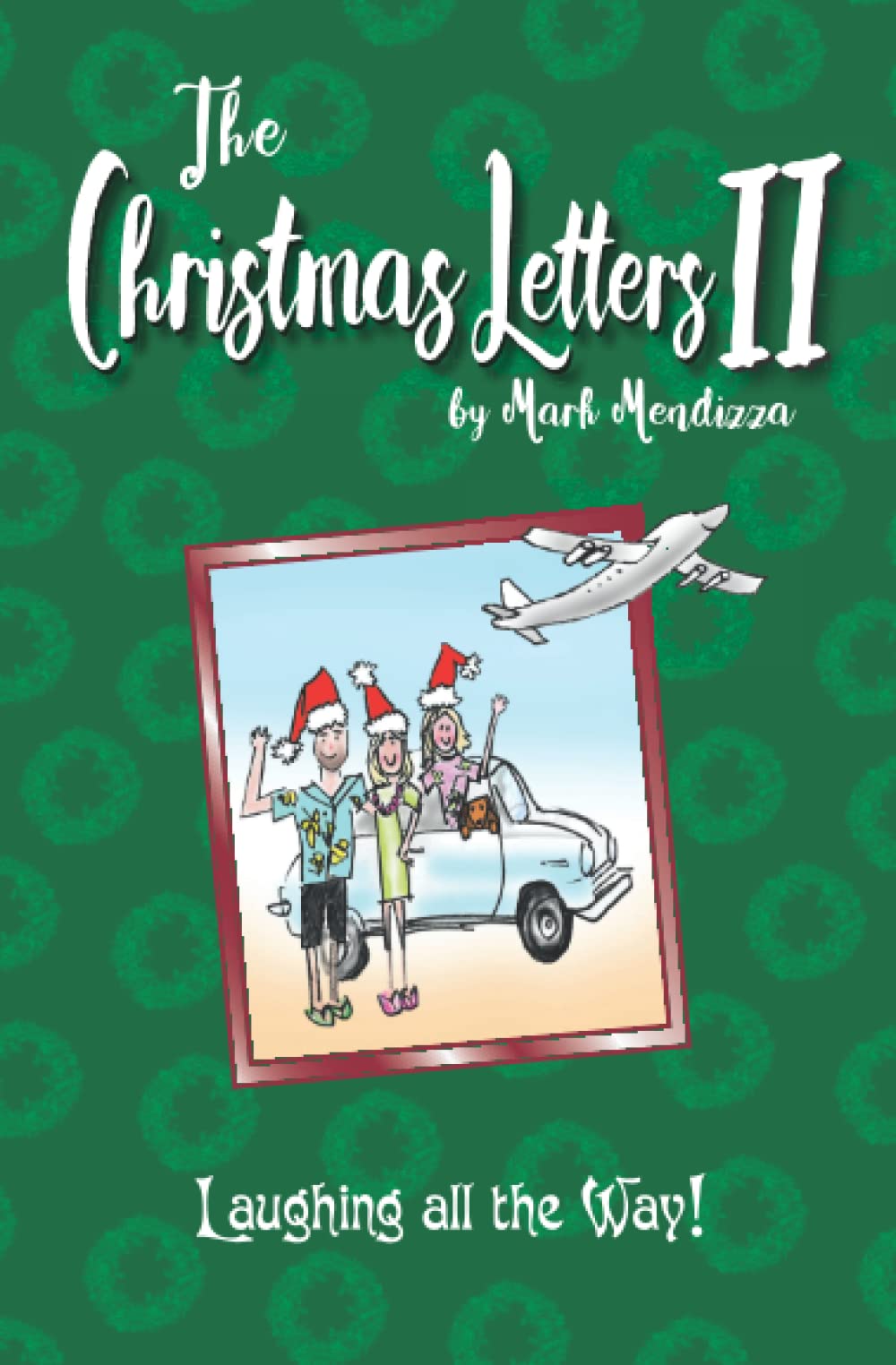 The Christmas Letters II: Laughing All the Way - Holiday Humor Book for Family Gatherings & Cozy Winter Nights