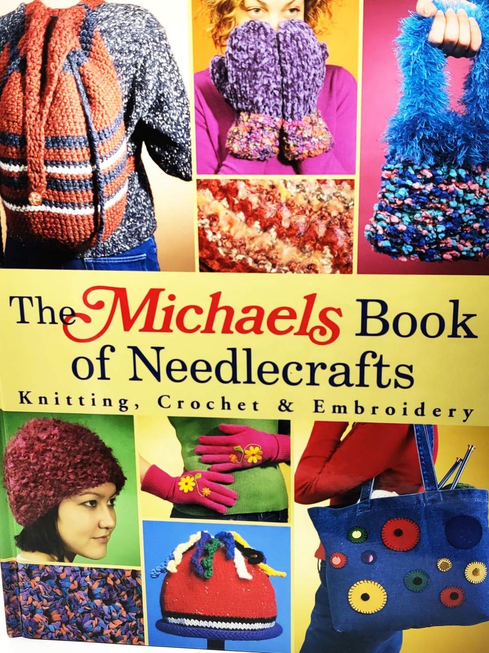 The Michaels Book of Needlecrafts: Knitting, Crochet & Embroidery Guide for Beginners - Perfect for DIY Home Decor, Gifts & Relaxation Projects