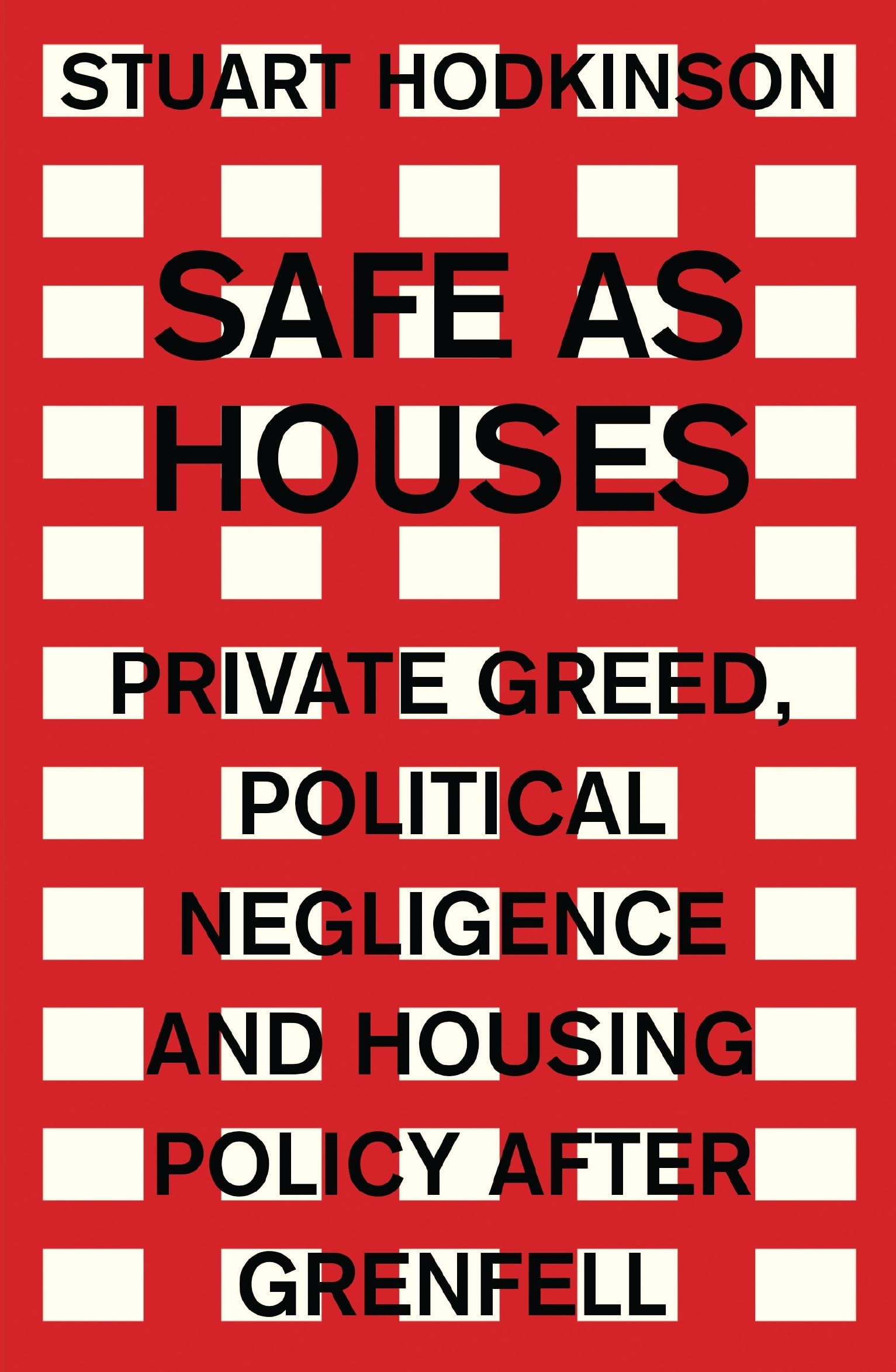 Safe as Houses: Private Greed, Political Negligence & Housing Policy After Grenfell - Manchester Capitalism Book | Political Science & Urban Policy Analysis | For Academics, Policy Makers & Social Activists