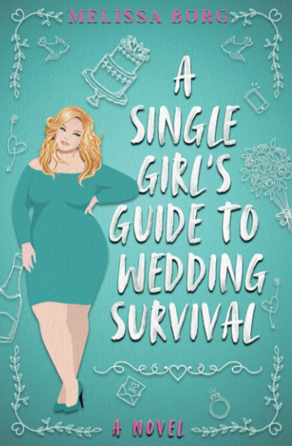 The Ultimate Single Girl's Guide to Surviving Weddings - Essential Tips for Weddings, Bachelorette Parties & Social Events