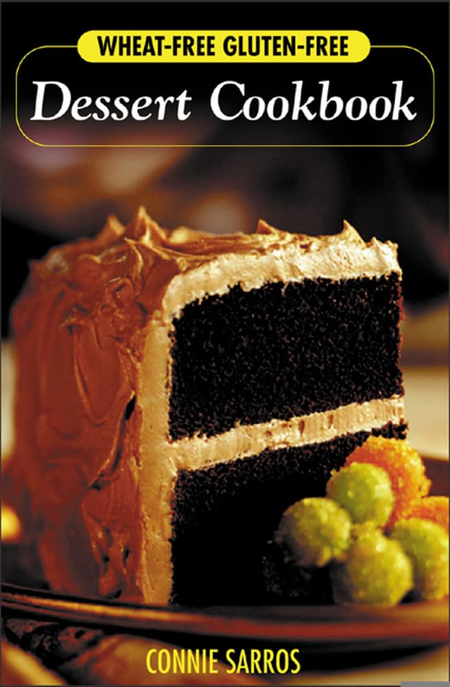 Wheat-Free Gluten-Free Dessert Cookbook - Delicious Recipes for Celiac & Gluten-Sensitive Bakers | Perfect for Special Diets, Healthy Baking & Allergy-Friendly Treats