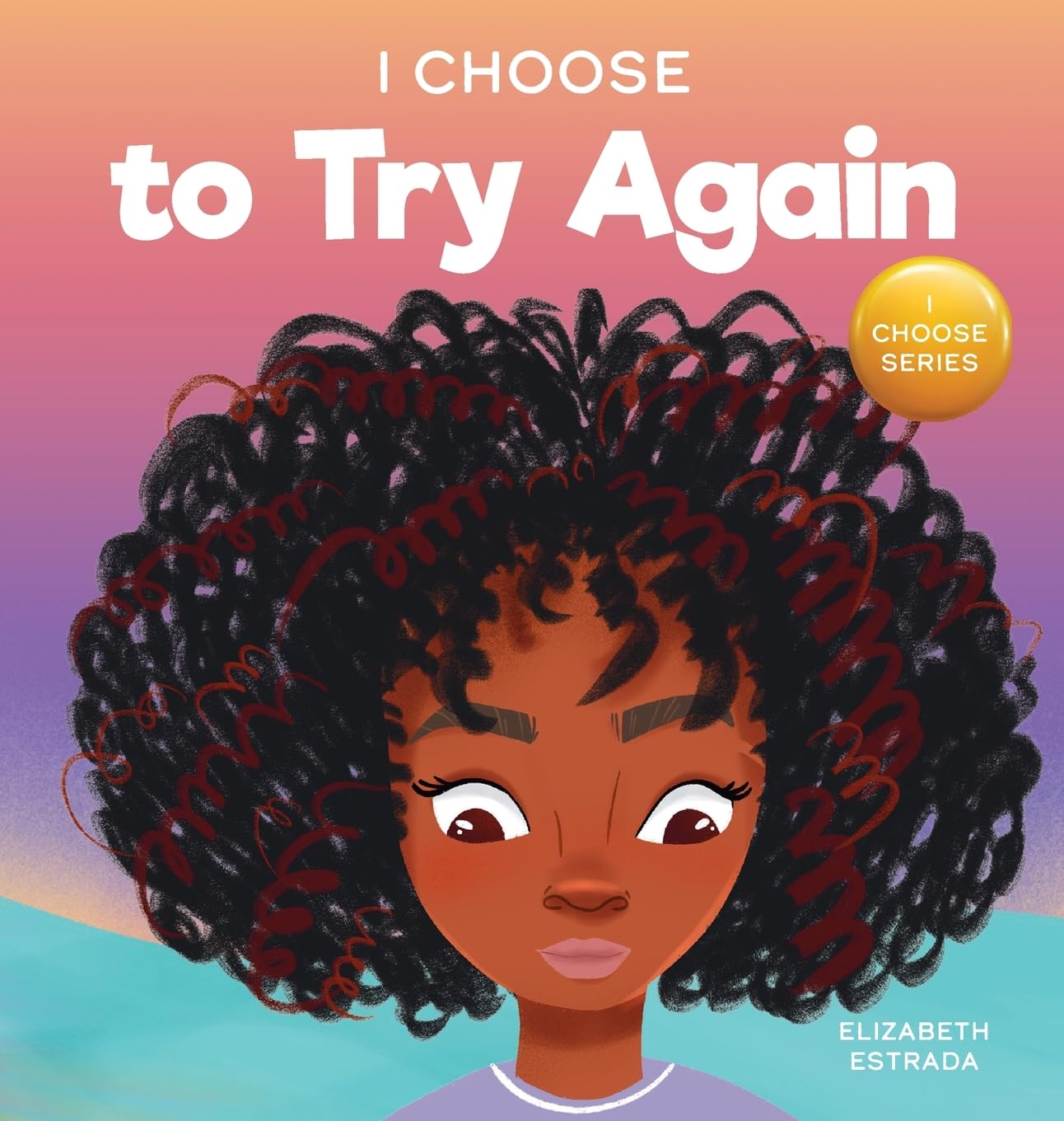 I Choose to Try Again - Empowering Children's Book for Teachers & Therapists | Social Emotional Learning (SEL) Tool | Classroom & Counseling Activities Resource