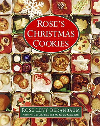 Rose's Christmas Cookies by Rose Levy Beranbaum | Holiday Baking Cookbook | Perfect for Christmas Gifts, Cookie Exchanges & Festive Family Gatherings