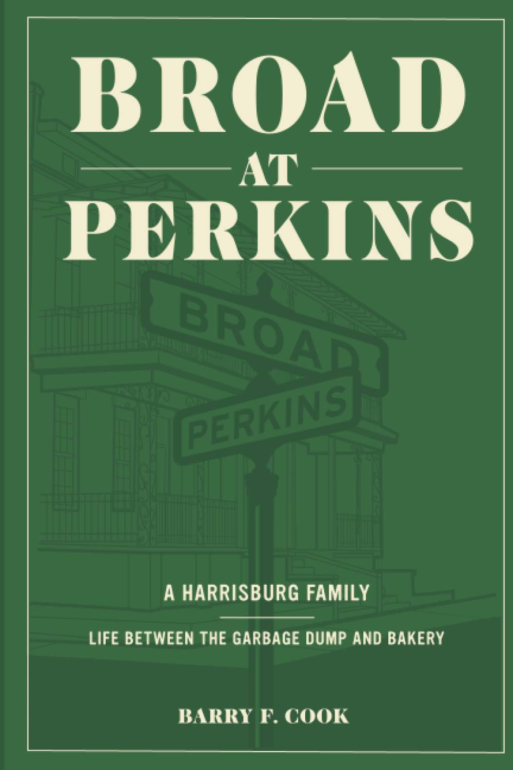 Broad at Perkins: A Harrisburg Family Story - Life Between the Garbage Dump and Bakery | Inspirational American Memoir & Urban Life Narrative for Book Clubs and History Enthusiasts