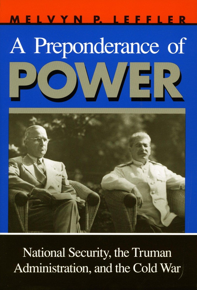 A Preponderance of Power: National Security, the Truman Administration, and the Cold War (Stanford Nuclear Age Series) - History Book for Cold War Studies, Political Science Research & American History Enthusiasts