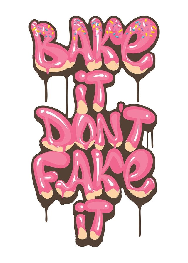 Bake It Don't Fake It - Inspirational Kitchen Quote Print - Perfect for Home Baking Decor & Gift for Bakers