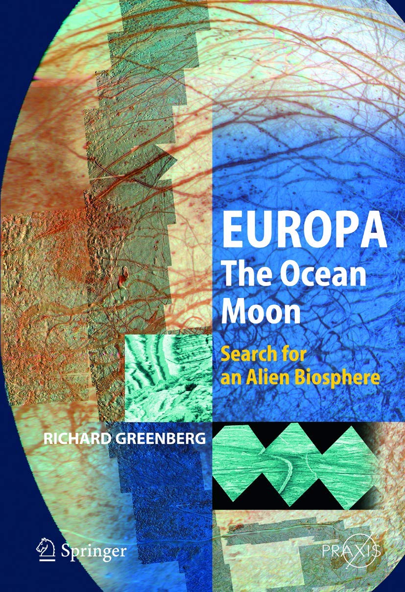 Europa – The Ocean Moon: Search For An Alien Biosphere | Springer Praxis Books | Astronomy & Astrobiology Research | Perfect for Space Enthusiasts & Science Educators