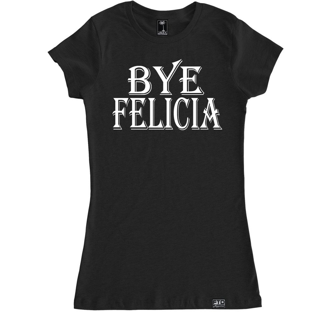 FTD Apparel Women's Bye Felicia Graphic T-Shirt | Funny Sarcastic Tee for Casual Wear, Girls Night Out & Everyday Outfits
