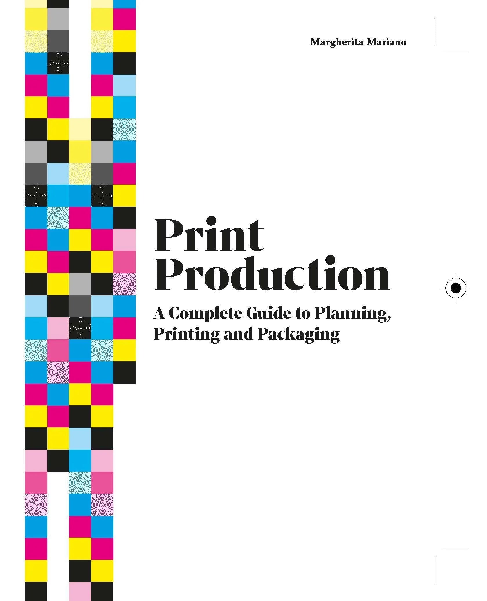 Print Production: A Complete Guide to Planning, Printing and Packaging by Margherita Mariano | Book for Graphic Designers, Print Professionals & Packaging Experts | Perfect for Office Reference & Print Shop Use