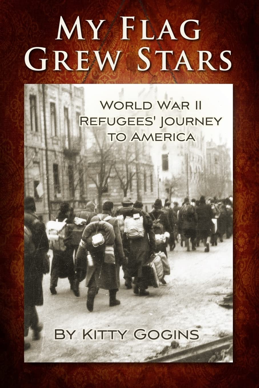 My Flag Grew Stars: WWII Refugees' Journey to America - Inspiring True Story of Immigration & Hope | Perfect for History Buffs, Book Clubs & Educational Use