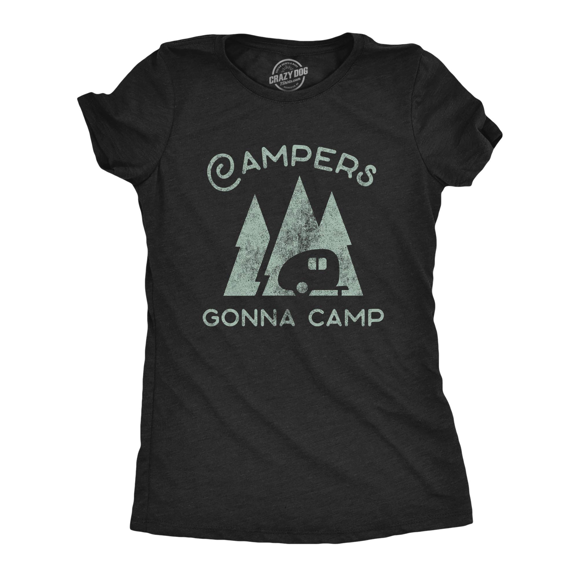 Funny Women's Campers Gonna Camp T-Shirt - Graphic Novelty Tee for Hiking & Outdoor Adventures | Perfect for Camping Trips, Nature Lovers & Funny Gift Ideas