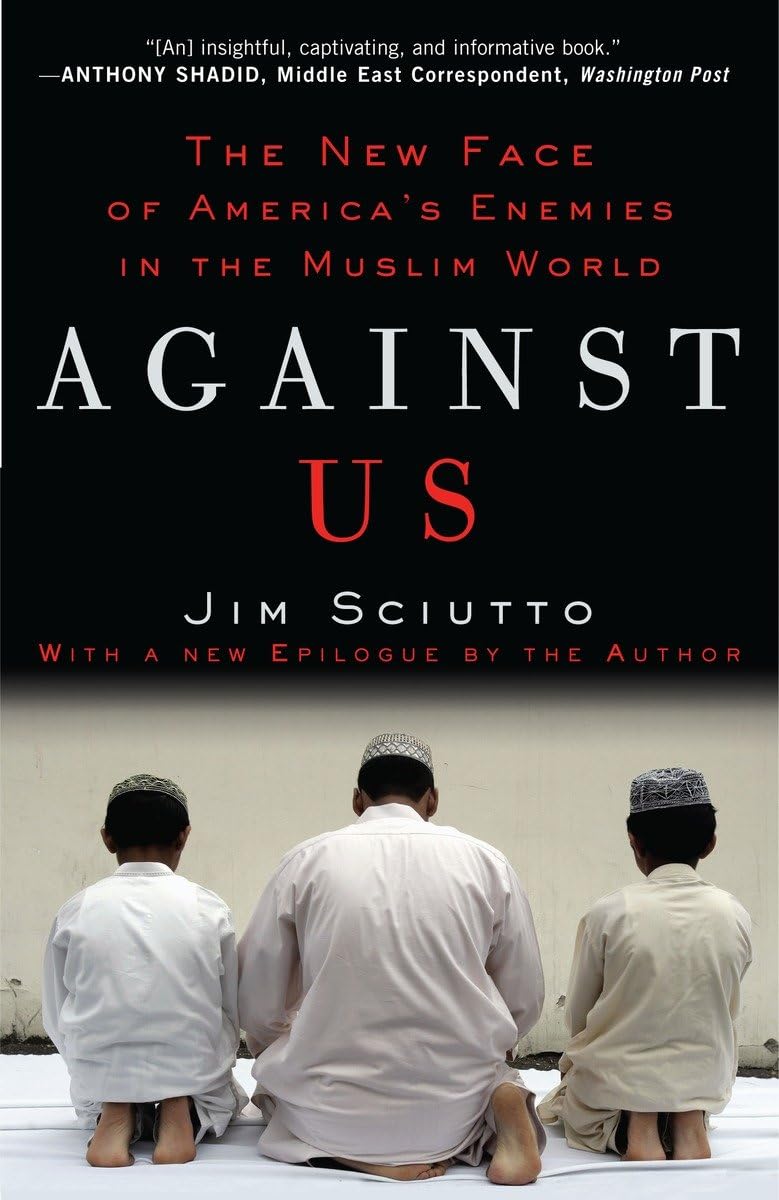 Against Us: The New Face of America's Enemies in the Muslim World - Political Analysis Book on US Foreign Relations & Global Conflicts | Perfect for History Buffs & Policy Researchers