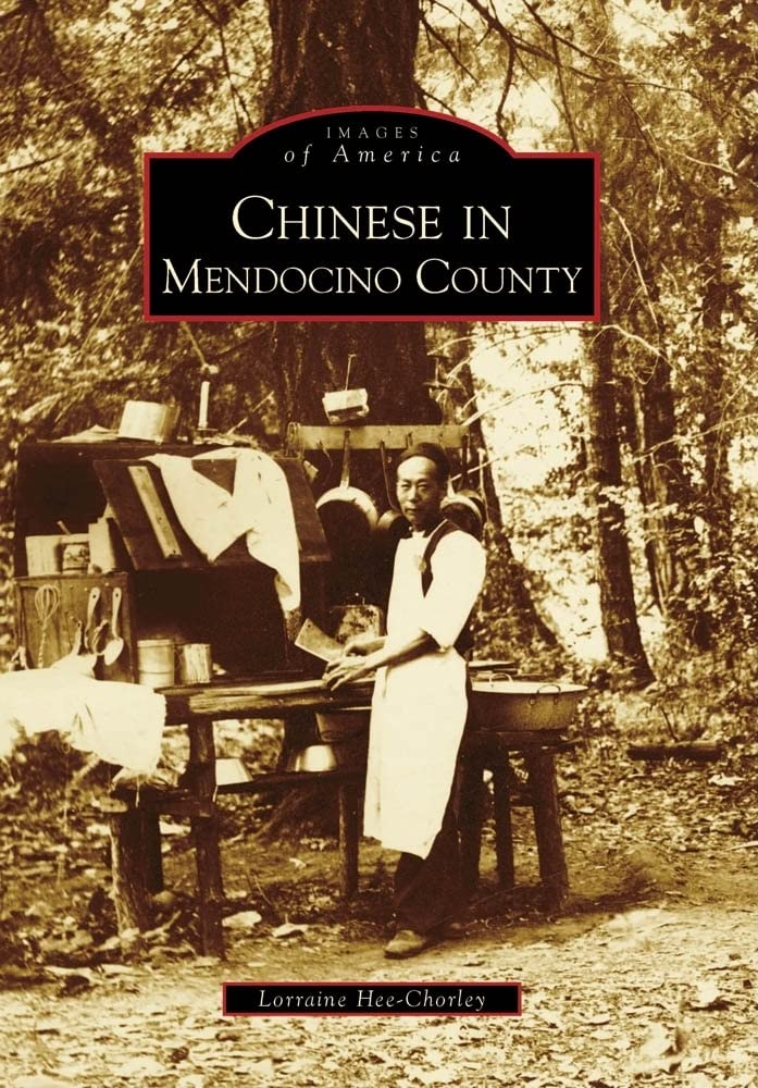 Chinese in Mendocino County: A Historical Photo Book (Images of America Series) | Explore California's Asian American Heritage & Local History