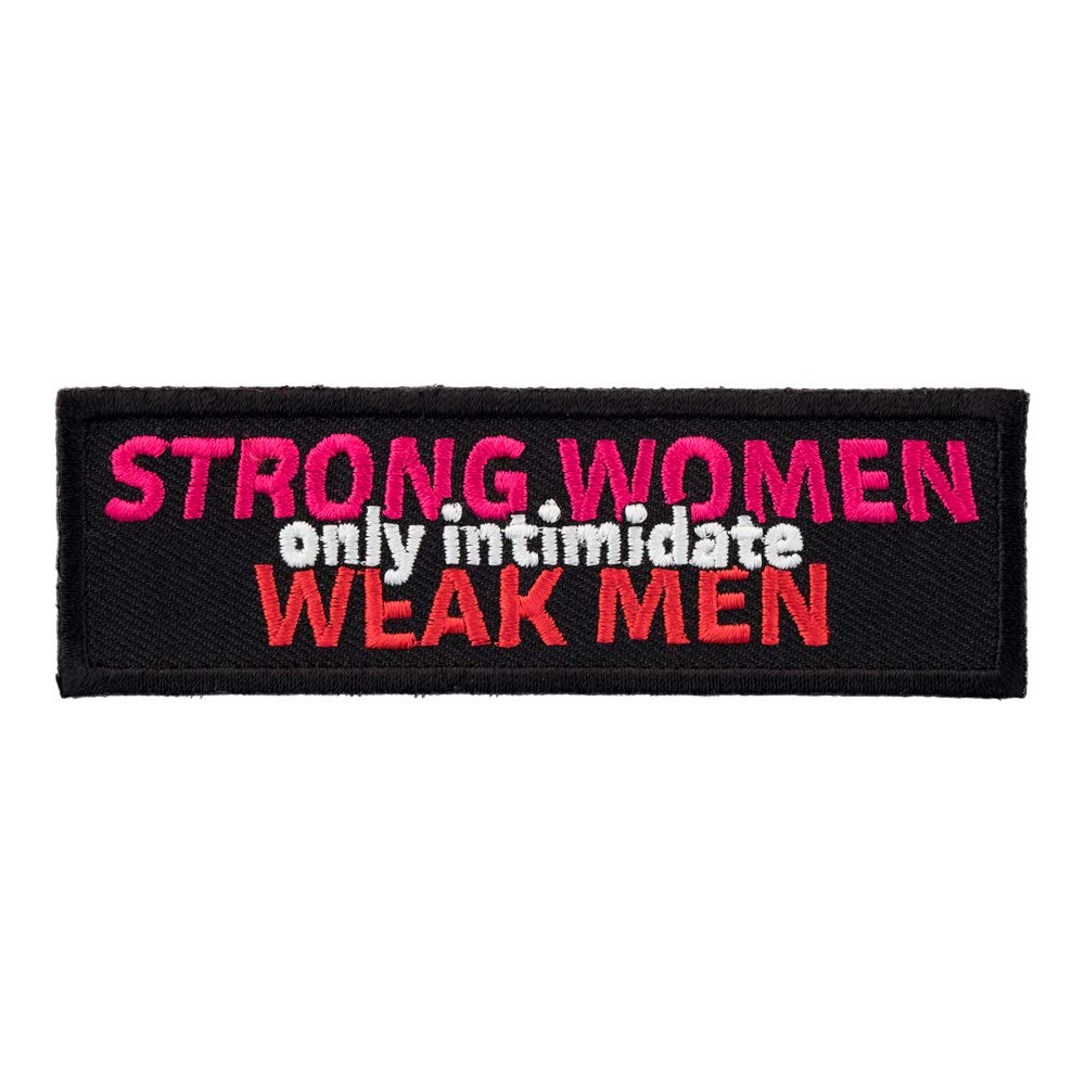 Empowering Strong Women Only Intimidate Weak Men Iron-On Patch - Motivational Embroidered Badge for Jackets, Bags & DIY Crafts - Feminist Statement Accessory for Everyday Wear